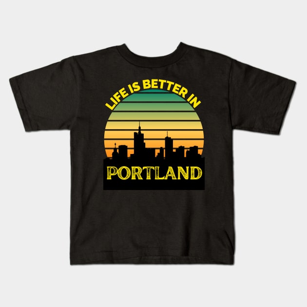 Life Is Better In Portland - Portland Skyline - Portland Skyline City Travel & Adventure Lover Kids T-Shirt by Famgift